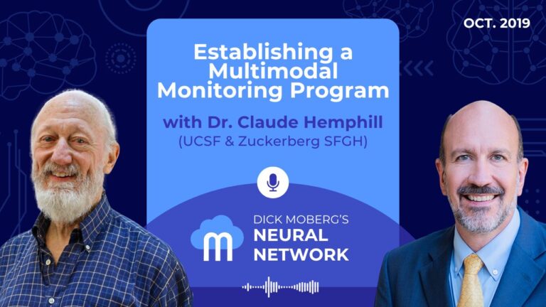 Dick Moberg's Neural Network Podcast Series: Establishing a Multimodal Monitoring Program with Dr. Claude Hemphill (UCSF & Zuckerberg SFGH)