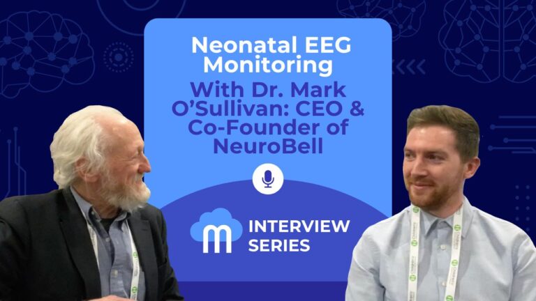 neuromonitoring interview series: Neonatal EEG Monitoring. With Dr. Mark O’Sullivan: CEO & Co-Founder of NeuroBell