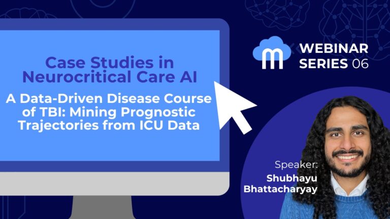 Webinar Series: A Data-Driven Disease Course of TBI: Mining Prognostic Trajectories from ICU Data with speaker Shubhayu Bhattacharyay