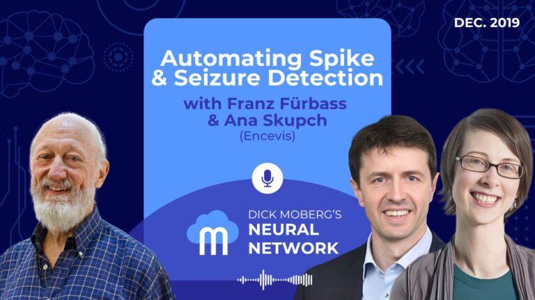 Dick Moberg's Neural Network Podcast Series: Automating Spike & Seizure Detection with Franz Fürbass & Ana Skupch (Encevis)