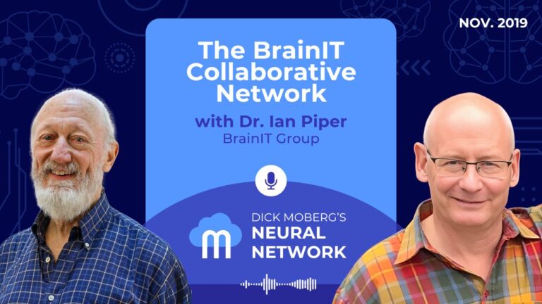 Dick Moberg's Neural Network Podcast Series: The BrainIT Collaborative Network with Dr. Ian Piper BrainIT Group