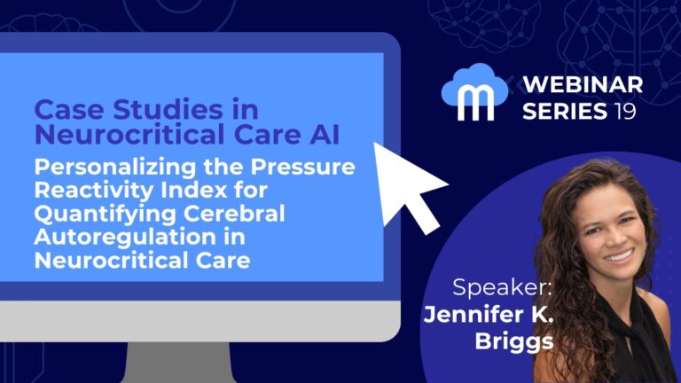 Webinar Series: Personalizing the Pressure Reactivity Index for Quantifying Cerebral Autoregulation in Neurocriticaal Care with speaker Jennifer K. Briggs