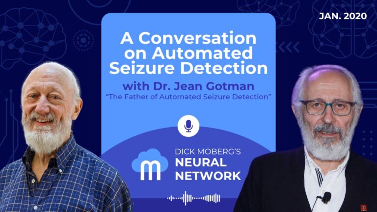 Dick Moberg's Neural Network Podcast Series: A Conversation on Automated Seizure Detection with Dr. Jean Gotman “The Father of Automated Seizure Detection”