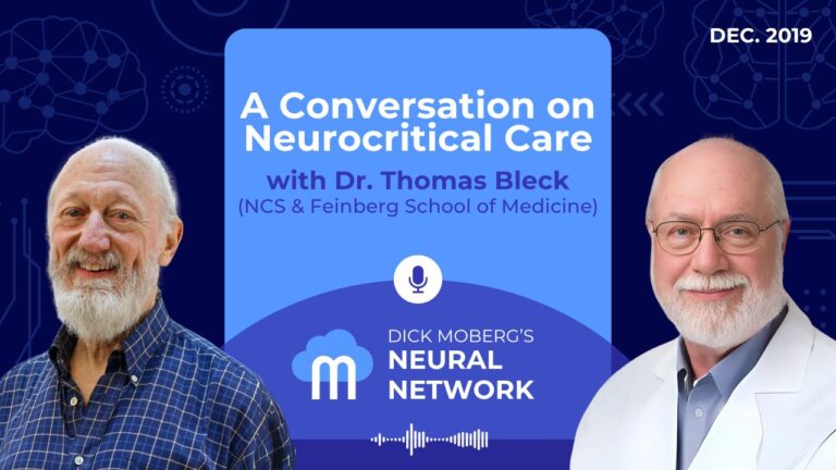Dick Moberg's Neural Network Podcast Series: A Conversation on Neurocritical Care with Dr. Thomas Bleck (NCS & Feinberg School of Medicine)