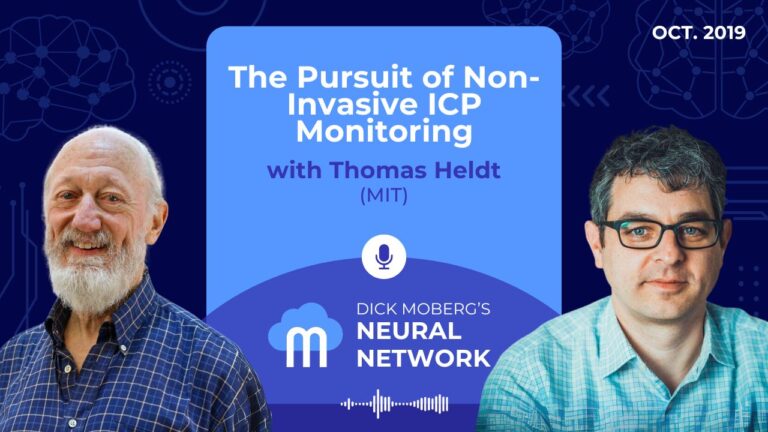 Dick Moberg's Neural Network Podcast Series: The Pursuit of Non-Invasive ICP Monitoring with with Thomas Heldt (MIT)